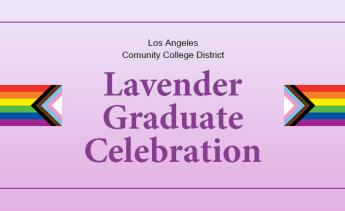 Los Angeles Community College District Lavender Graduate Celebration